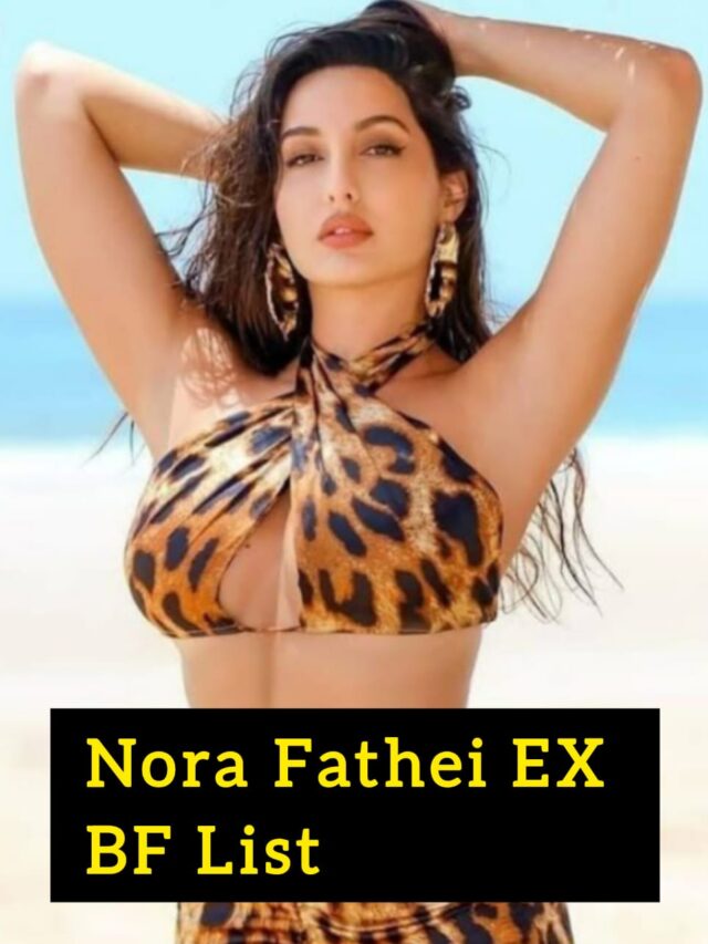 Nora Fatehi EX BF List